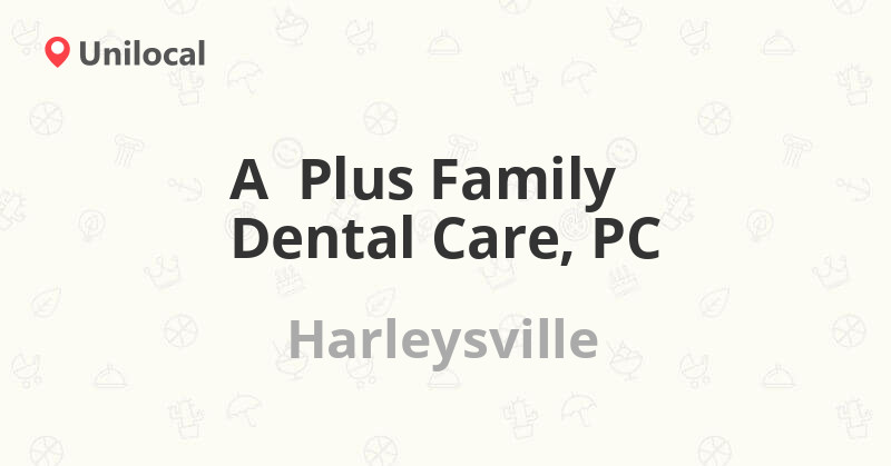 A Plus Family Dental Care, PC Harleysville, 456 School